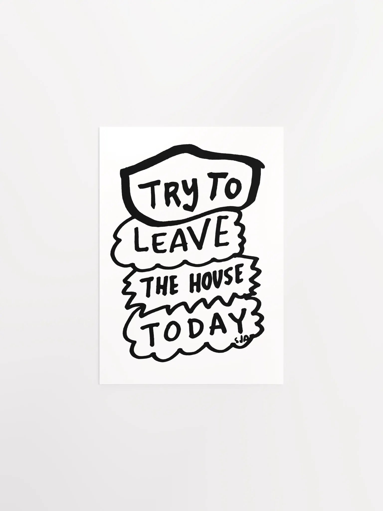 Try To Leave the House Today matte poster product image (8)