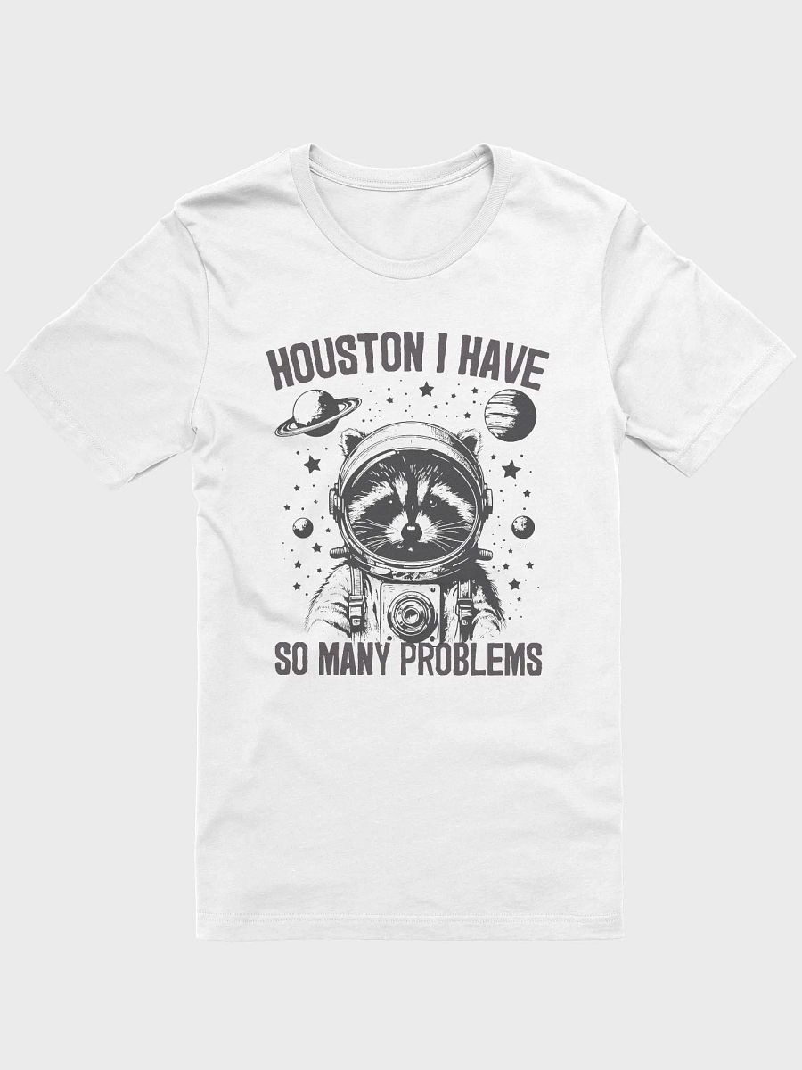 Houston, I Have So Many Problems T-Shirt product image (2)