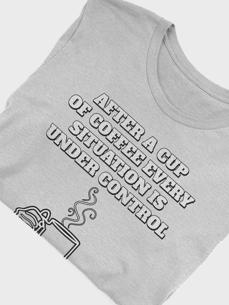 After A Cup of Coffee Every Situation Is Under Control product image (24)