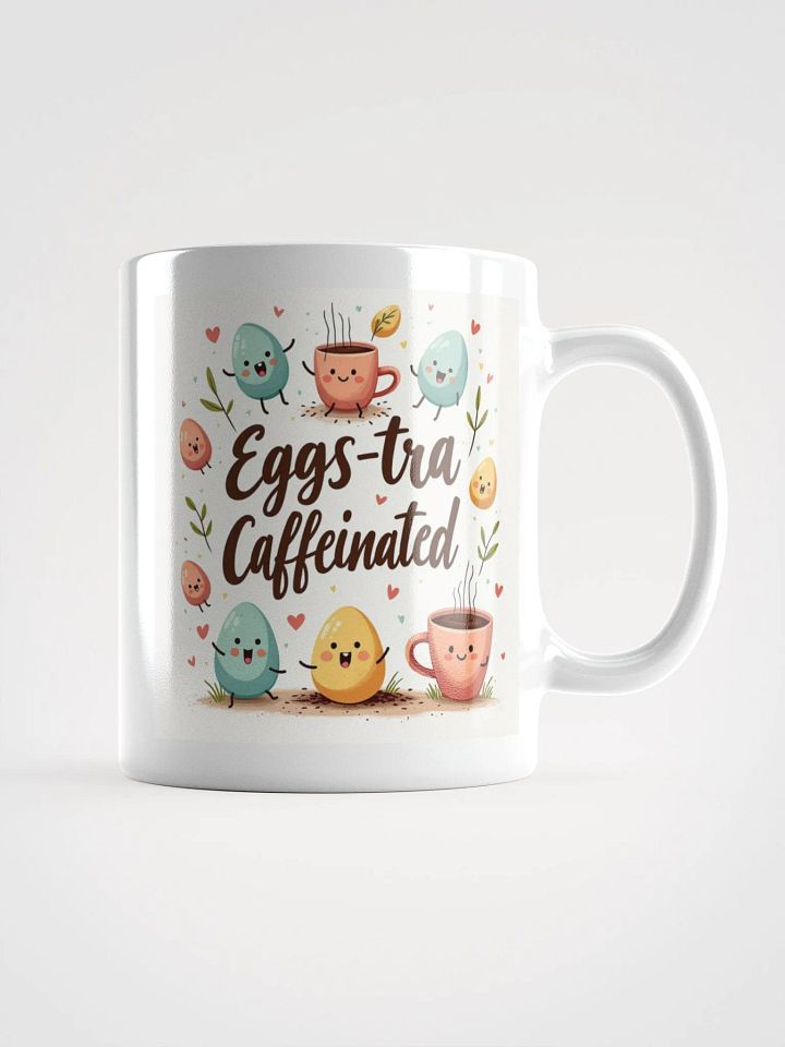 Eggs-tra Caffeinated White Glossy Mug product image (1)