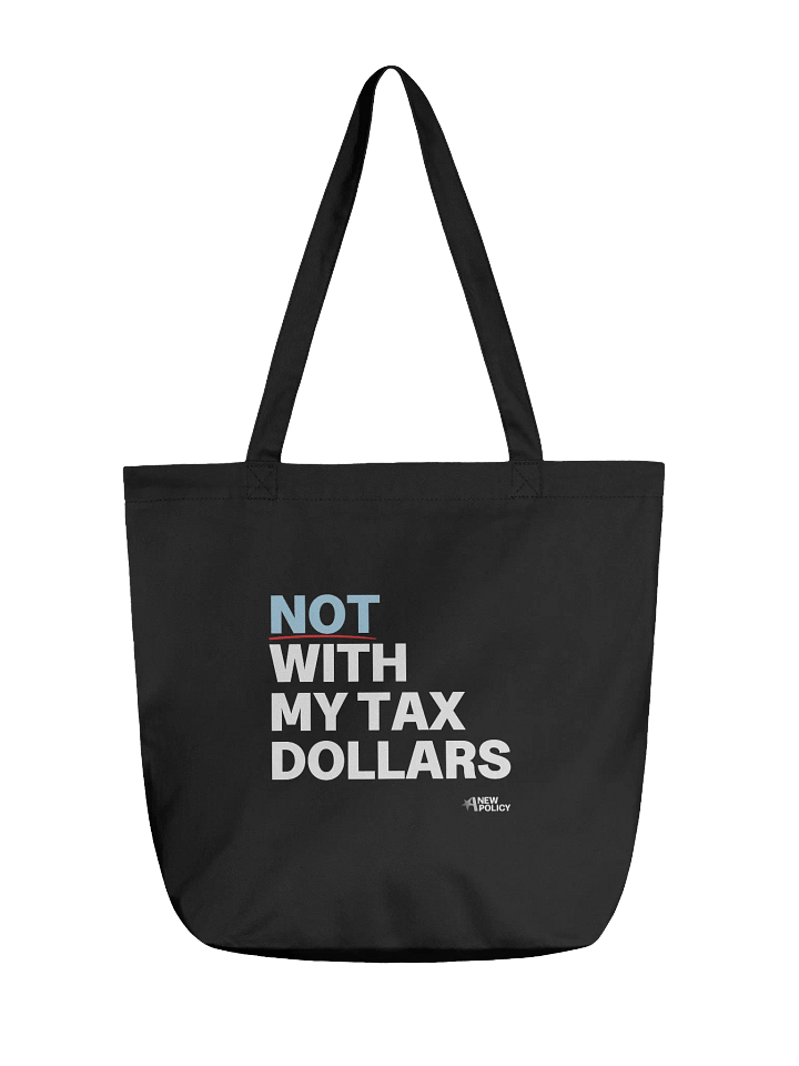 Not With My Tax Dollars Tote - Black product image (1)