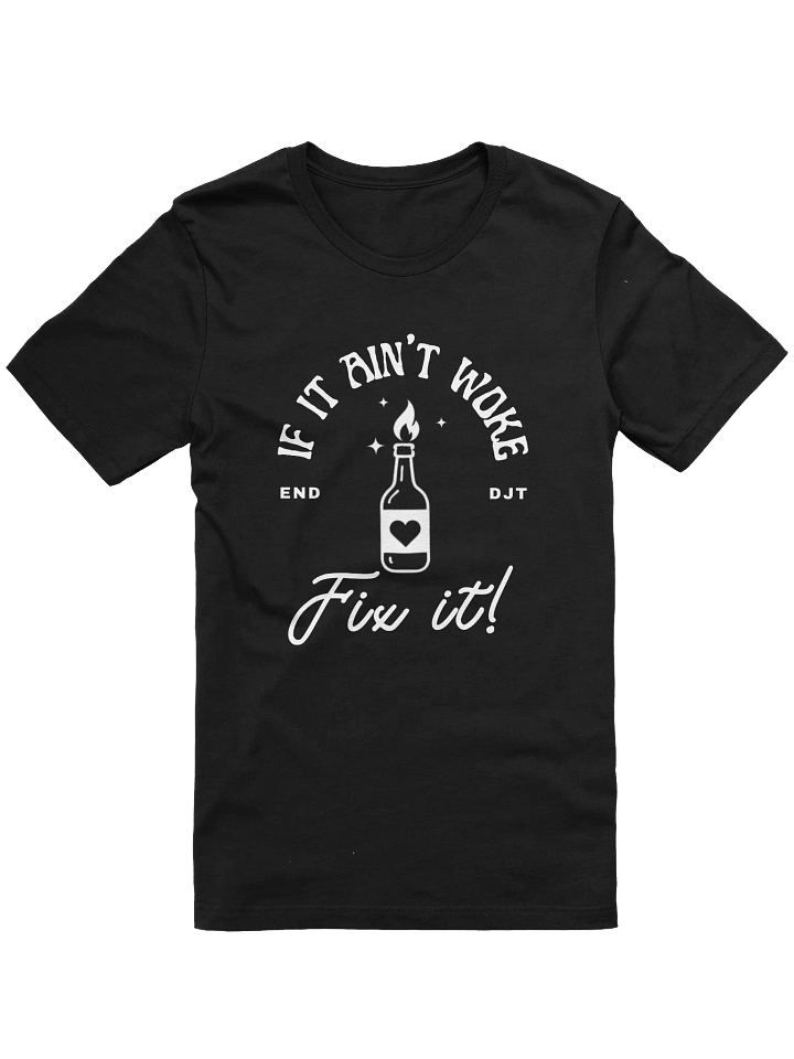 If It Ain't Woke, Don't Fix It Supersoft Tee product image (2)