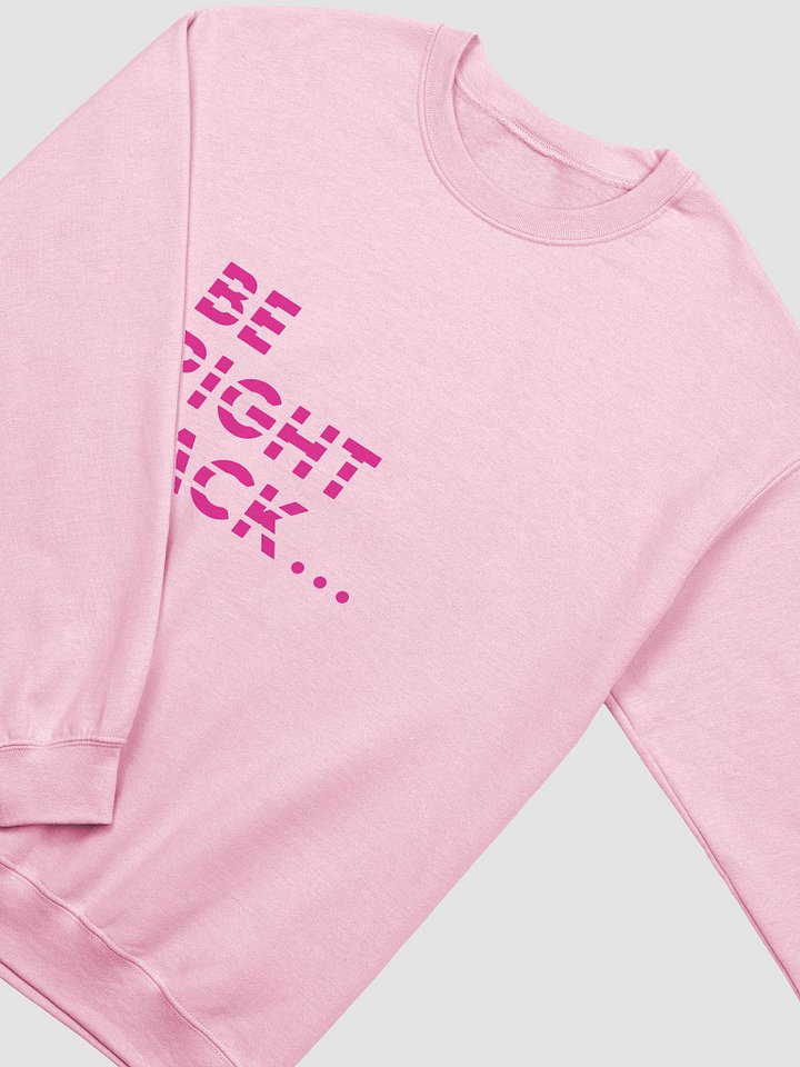Be Right Back Sweatshirt product image (2)