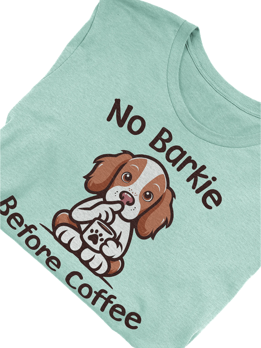 No Barkie Before Coffee Brittany T-Shirt product image (3)