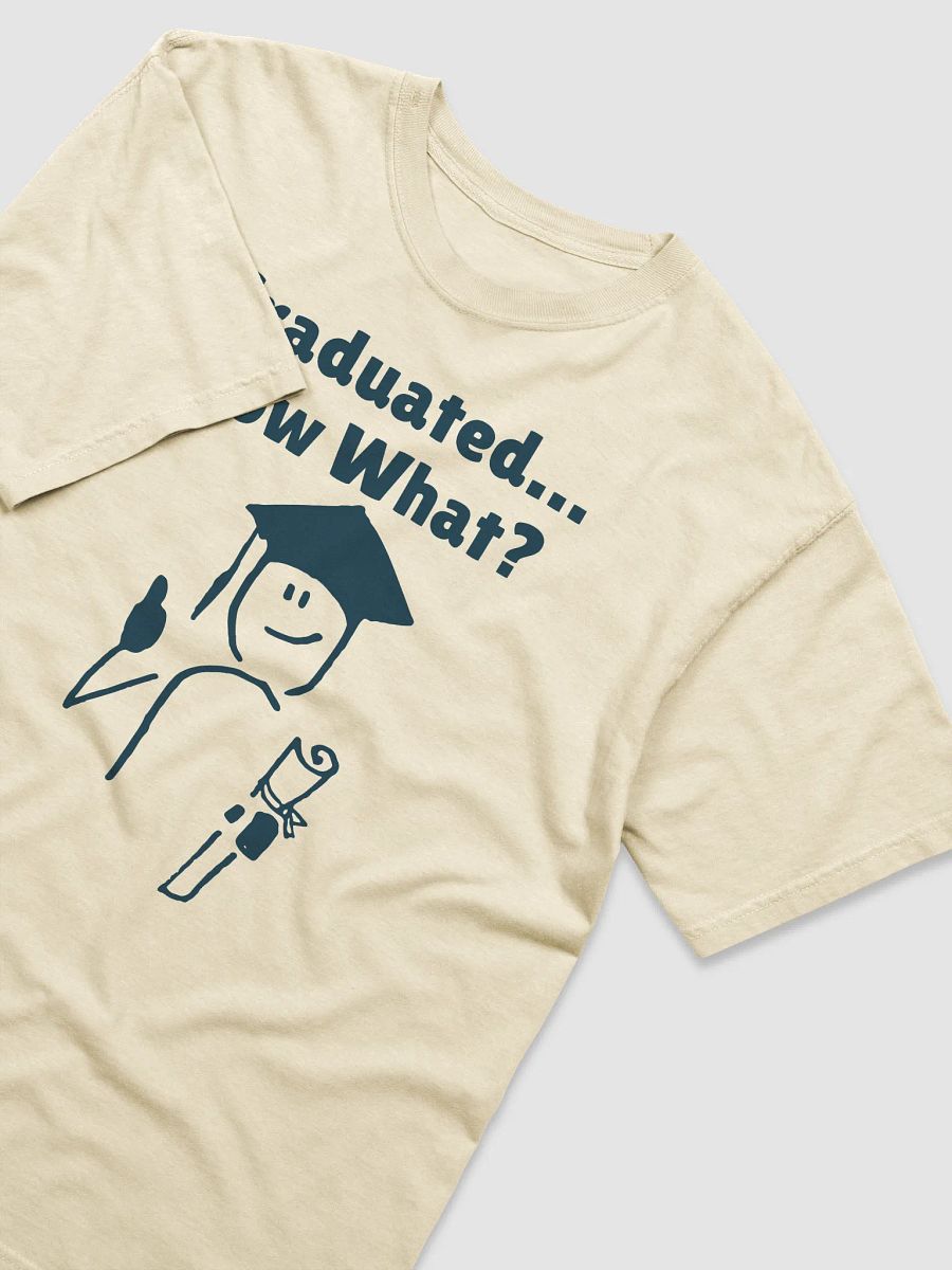 Graduated... Now What? Unisex T-Shirt product image (25)