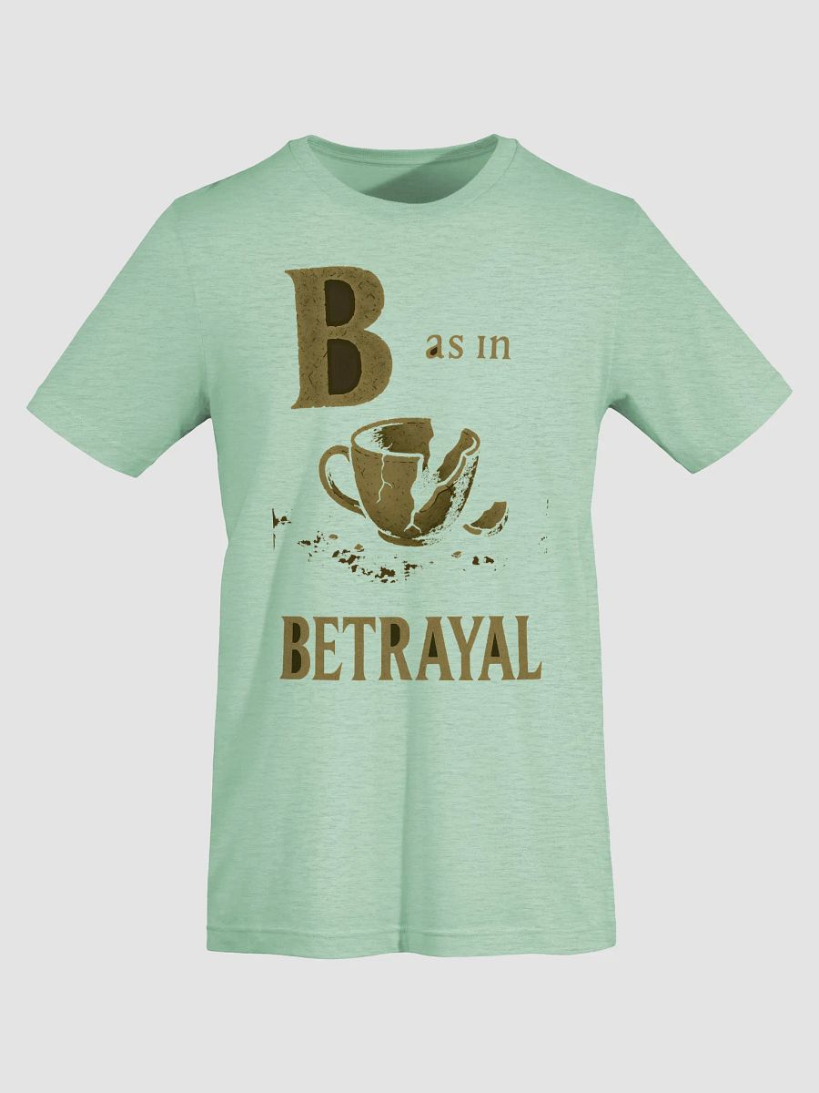 B as in betrayal t-shirt product image (55)