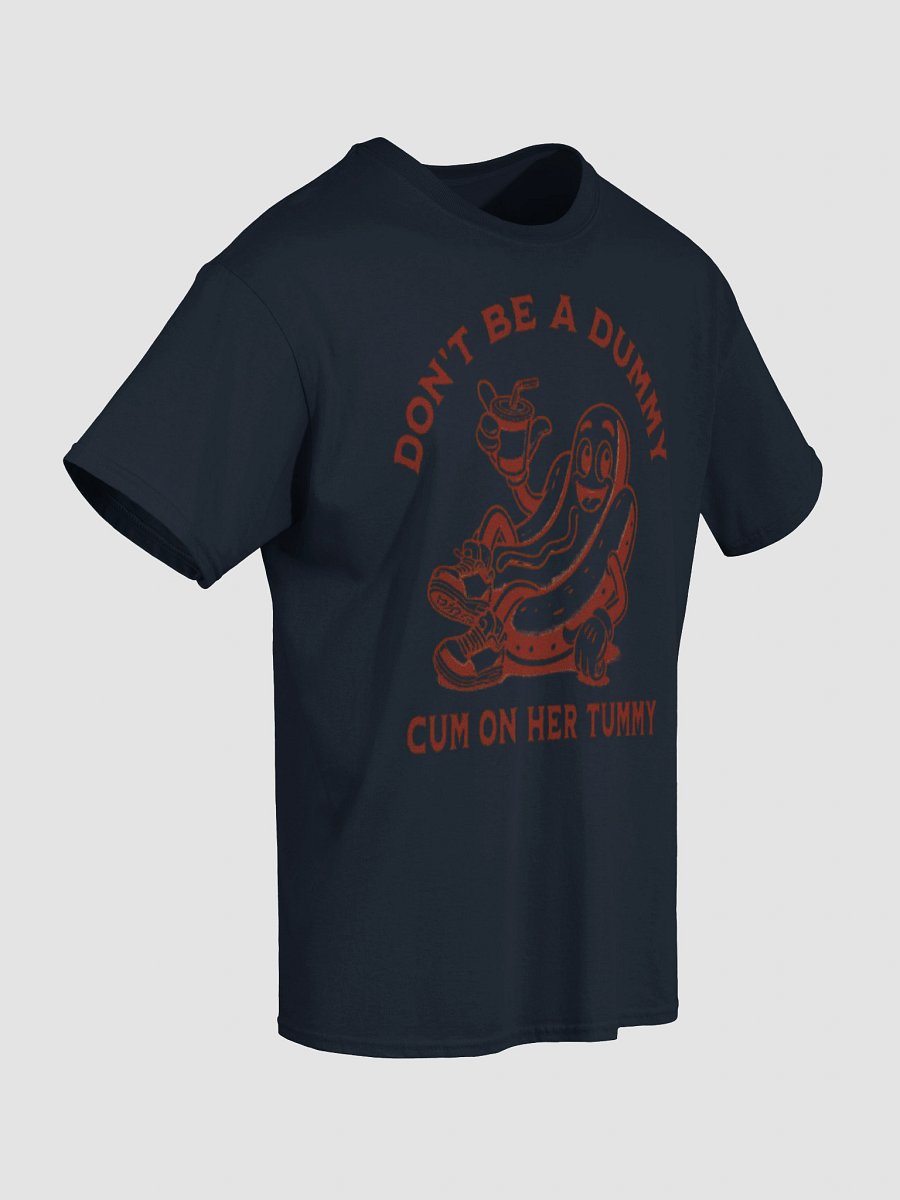 Don't Be A Dummy Cum On Her Tummy Shirt product image (5)