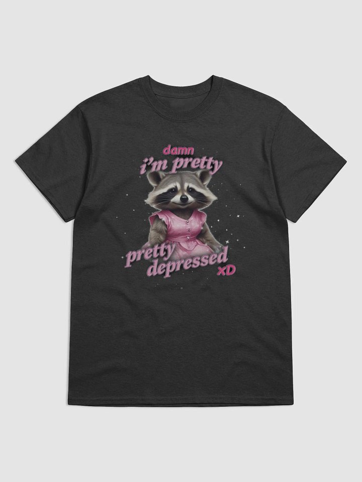 Damn, I'm Pretty, Pretty Depressed Raccoon T-shirt product image (3)