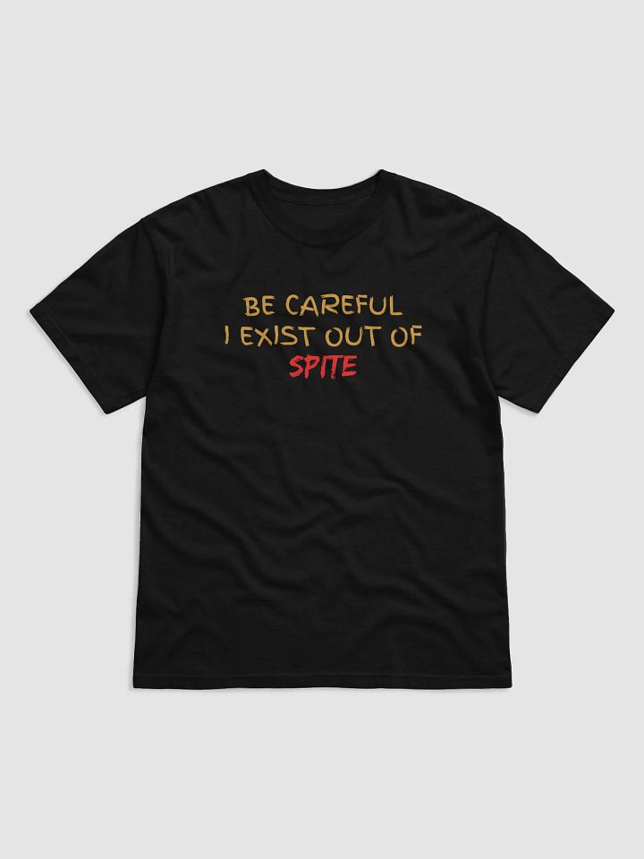 Be Careful I exist Out of Spite T-shirt product image (4)