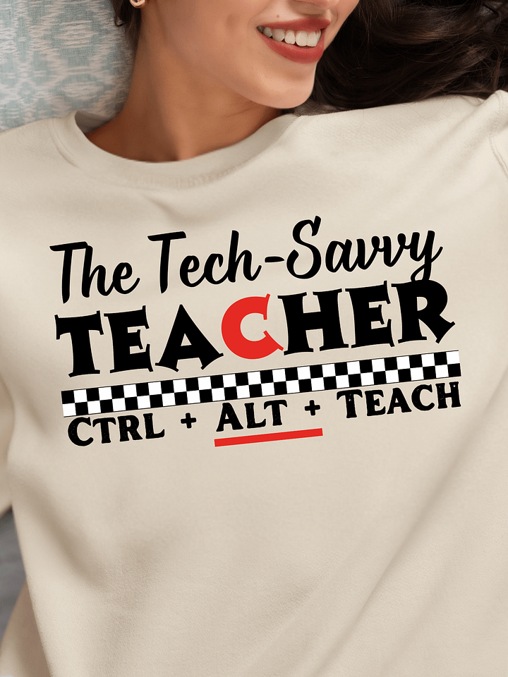 The Tech Savvy Teacher, Ctrl + Alt + Teach Gildan Sweatshirt product image (1)