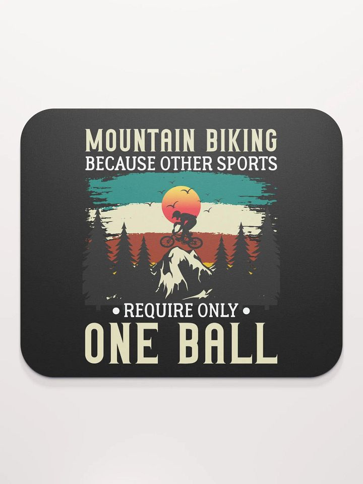 Funny Mountain Biking - Because One Ball Isn't Enough Mouse Pad product image (2)