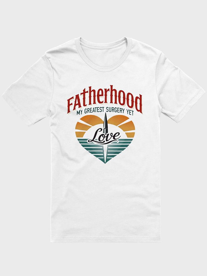 Fatherhood Love Surgery T-Shirt product image (4)