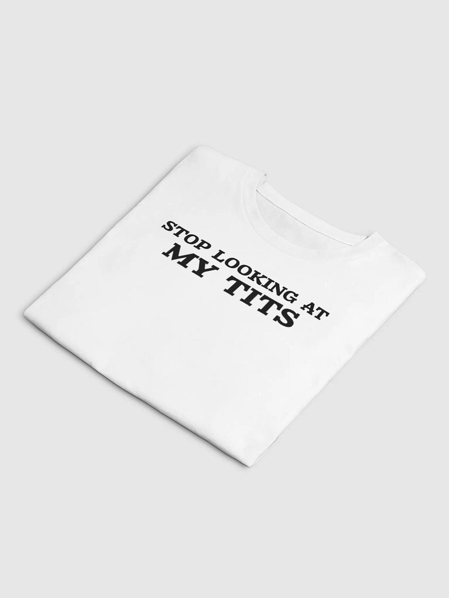 Stop Looking At My Tits ( Baby Tee ) product image (4)