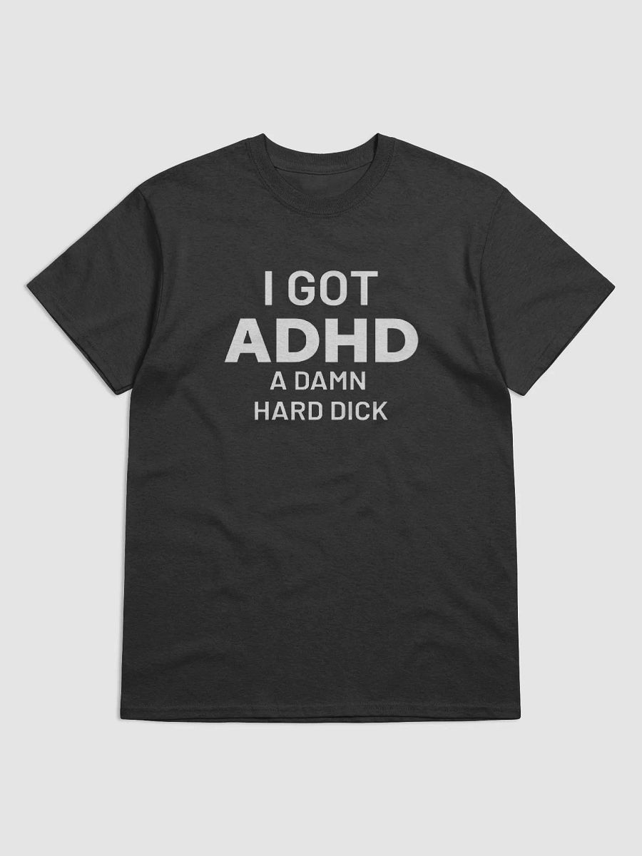 I Got ADHD A Damn Hard Dick Shirt product image (2)