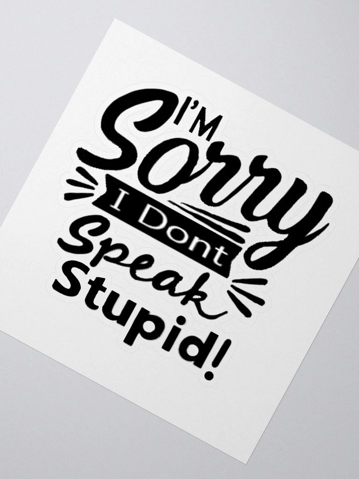 sorry dont speak stupid sticker product image (5)