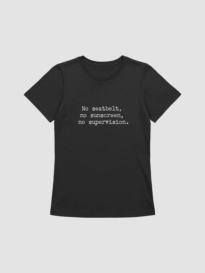 No seatbelt, no sunscreen, no supervision – Women’s Fit - logo product image (1)