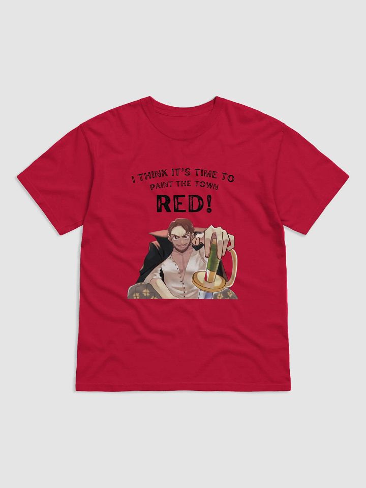 'I think it's time to paint the town Red!' T-Shirt product image (1)
