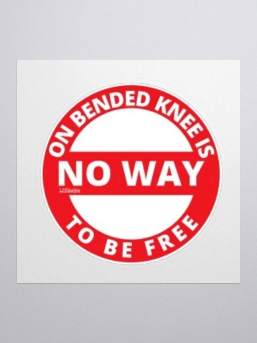 ON BENDED KNEE IS NO WAY TO BE FREE product image (1)