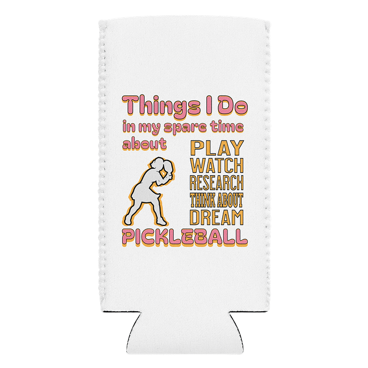 Things I Do In My Spare Time About Pickleball Dreams Can Cooler product image (1)