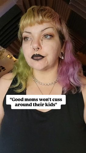I was raised with my dad cussing around me and my brother, so they're literally just normal words to me. There have been stud...