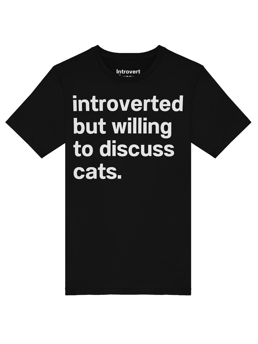 Introverted but willing to discuss cats. Unisex T-Shirt product image (53)