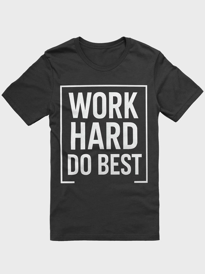 Unlock Your Potential with Matt Damon’s Inspiring Mantra: Work Hard, Do Best. — The T-Shirt That Changes Lives product image (1)