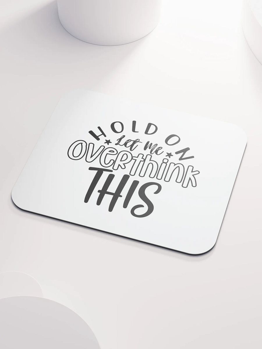 Hold On Let Me Overthink This - BW product image (3)