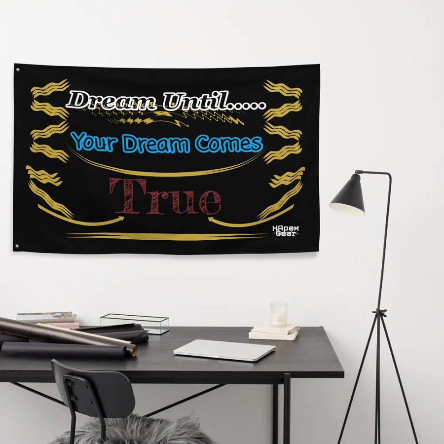 Dream Until.. Your Dream Comes True Flag product image (9)