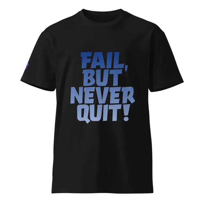 Fail, But Never Quit! T-Shirt product image (1)