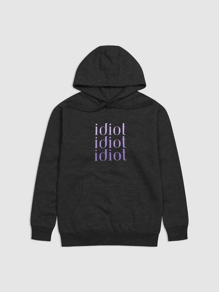 Idiot Hooddie product image (1)