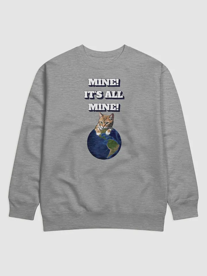 Mine! It's All Mine! Funny Cat Lovers Sweatshirt product image (6)