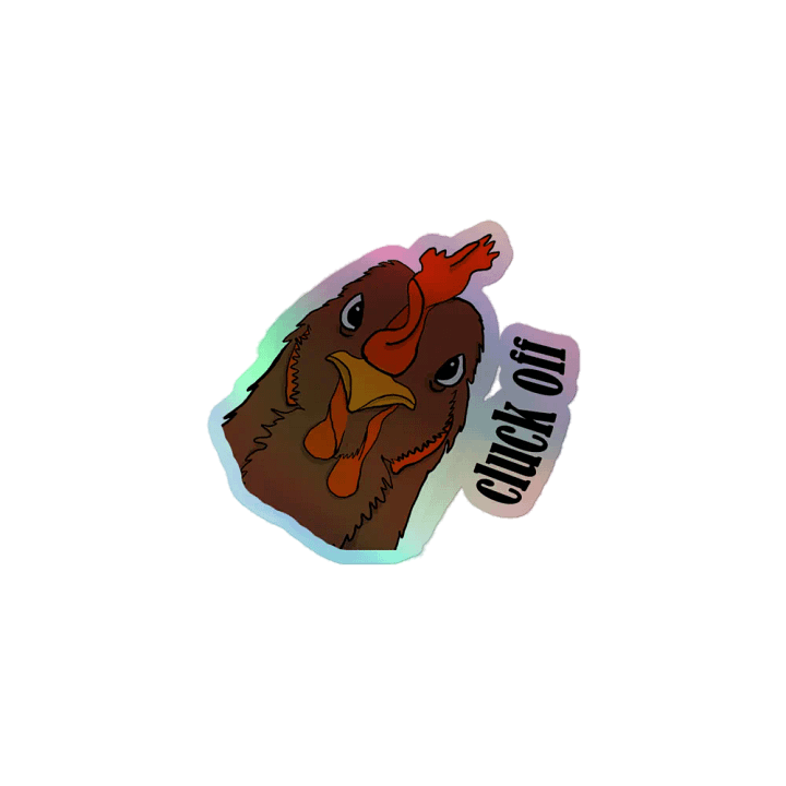 Cluck Off chicken holo sticker product image (1)