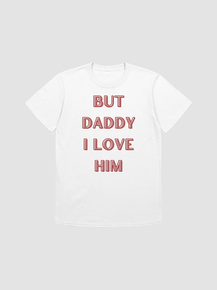But Daddy I Love Him Unisex T-Shirt V3 product image (1)