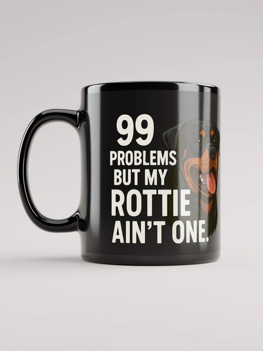 99 Problems But My Rottie Ain't One Black Glossy Mug product image (12)