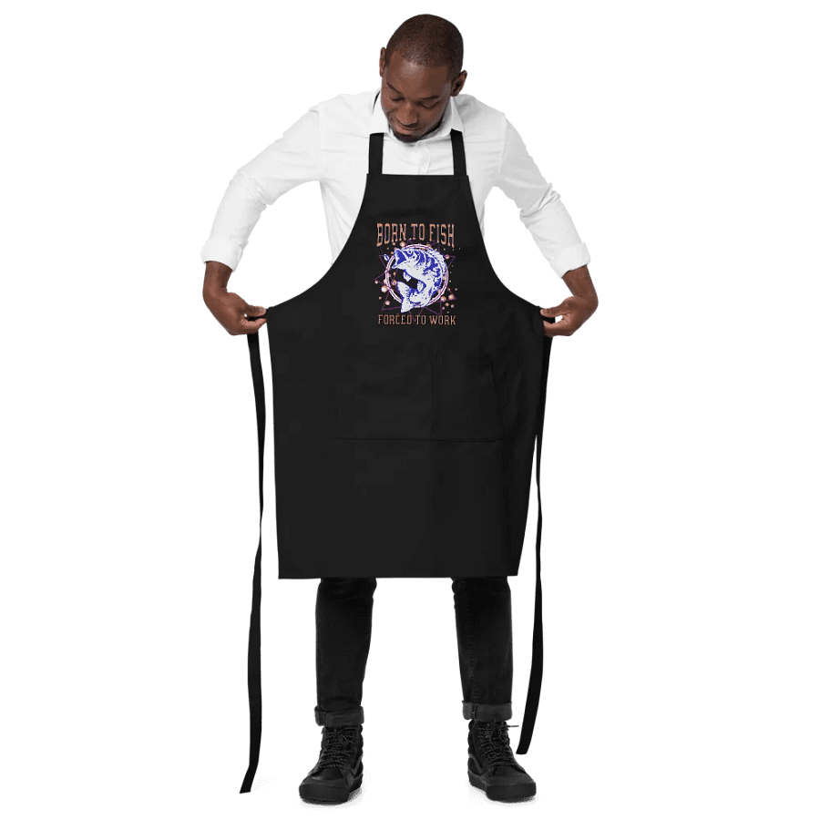 Born to Fish, Forced to Work Apron product image (4)