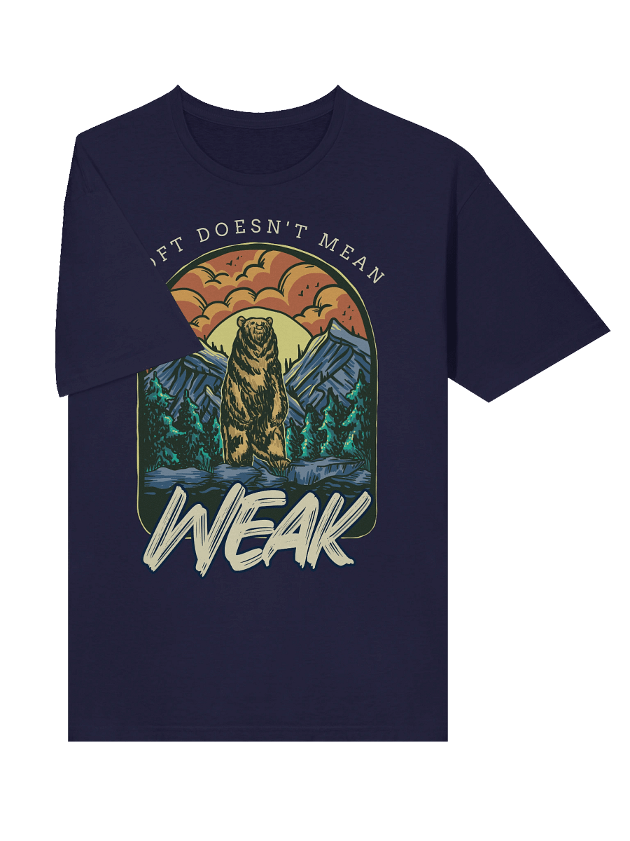“Soft Doesn’t Mean Weak” Bear Design T-Shirt product image (23)