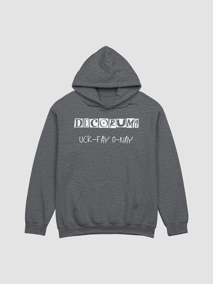 Decorum Doesn't Work Uck-Fay O-Nay Pig Latin Hoodie Sweatshirt product image (6)