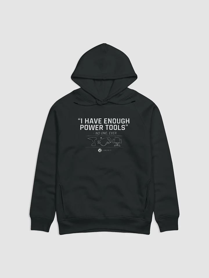 I Have Enough Power Tools (Dark Hoodie) product image (1)