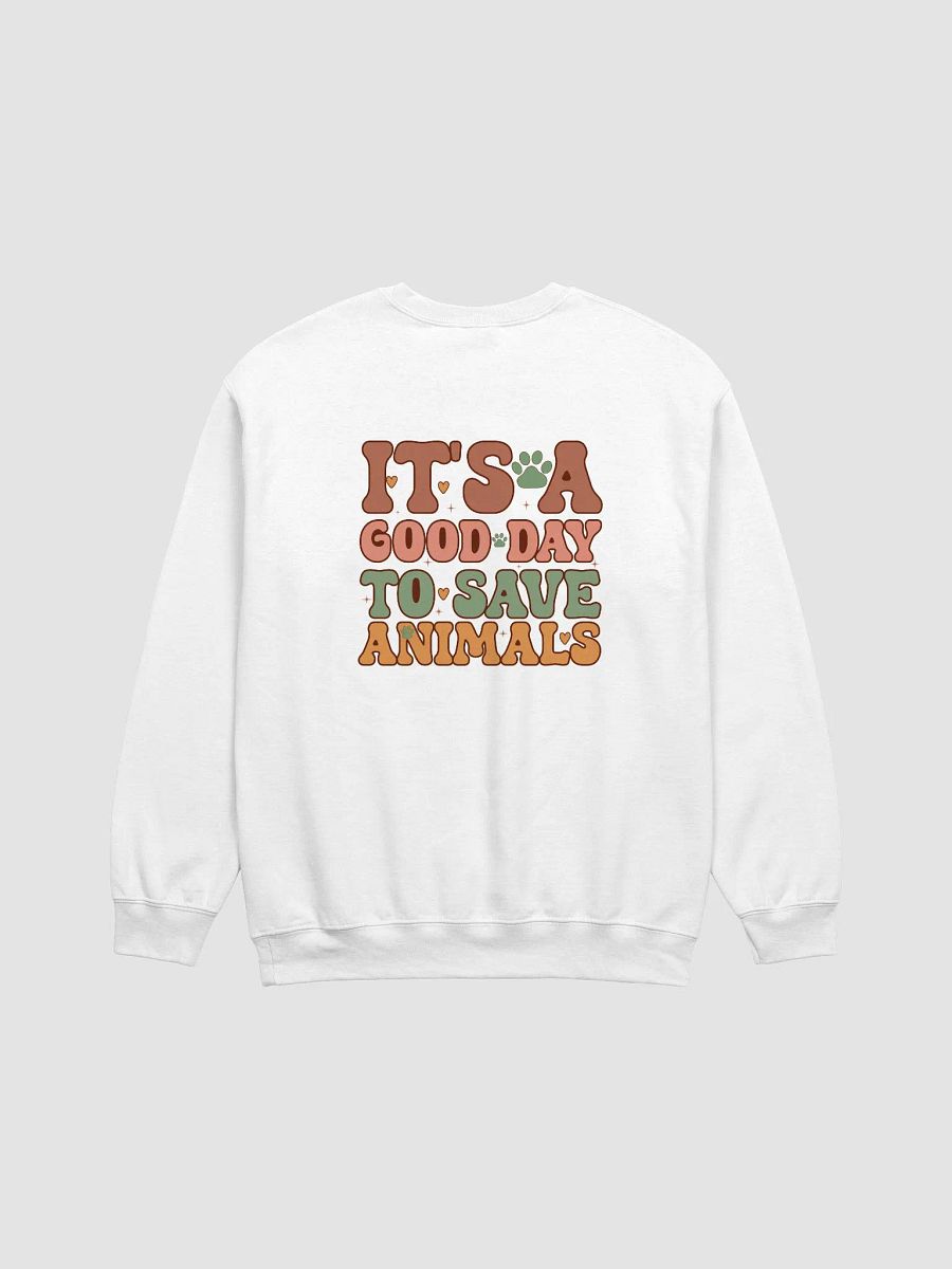 "It's a good day to save animals" Sweatshirt product image (2)