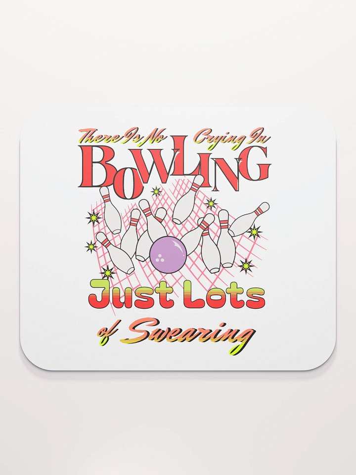 There Is No Crying In Bowling Just Lots Of Swearing Mouse Pad product image (1)