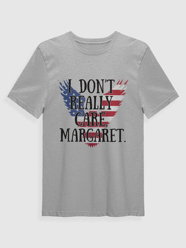 I Don't Really Care, Margaret T-Shirt product image (15)