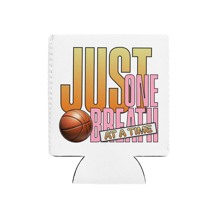 Just One Breath At A Time Basketball Can Cooler product image (1)