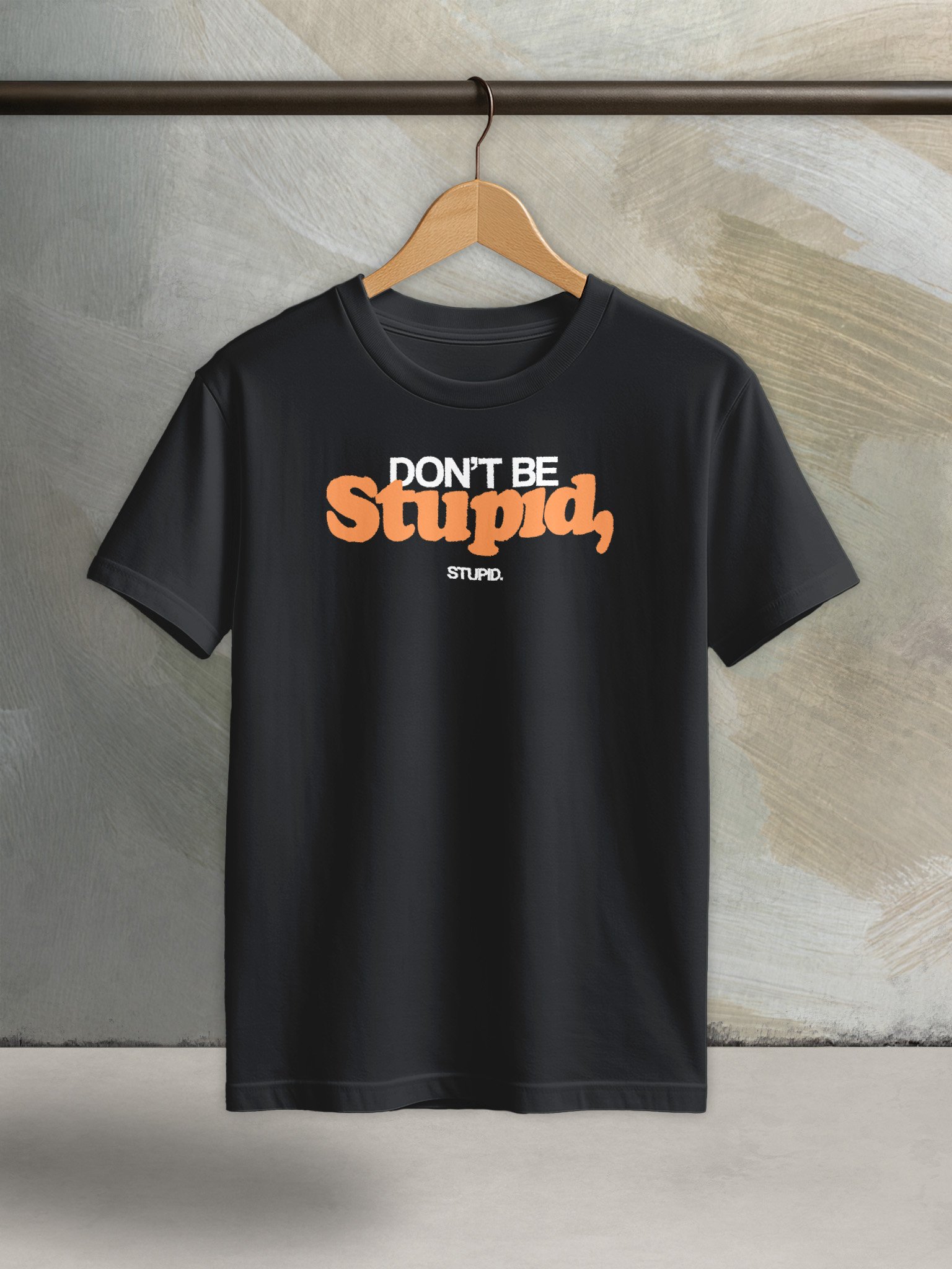 Don't Be Stupid, Stupid - Core Tee product image (1)