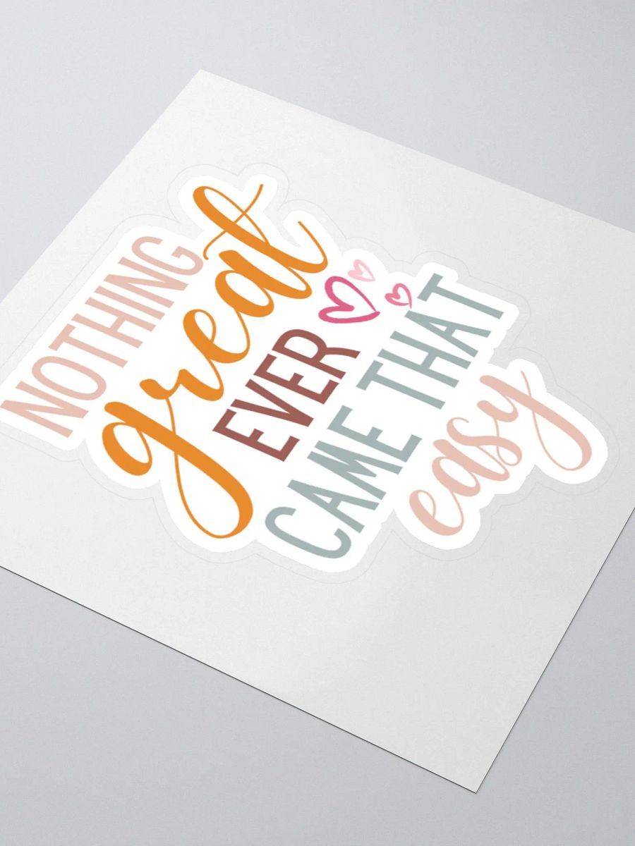 Nothing Great Ever Came That Easy Sticker product image (4)