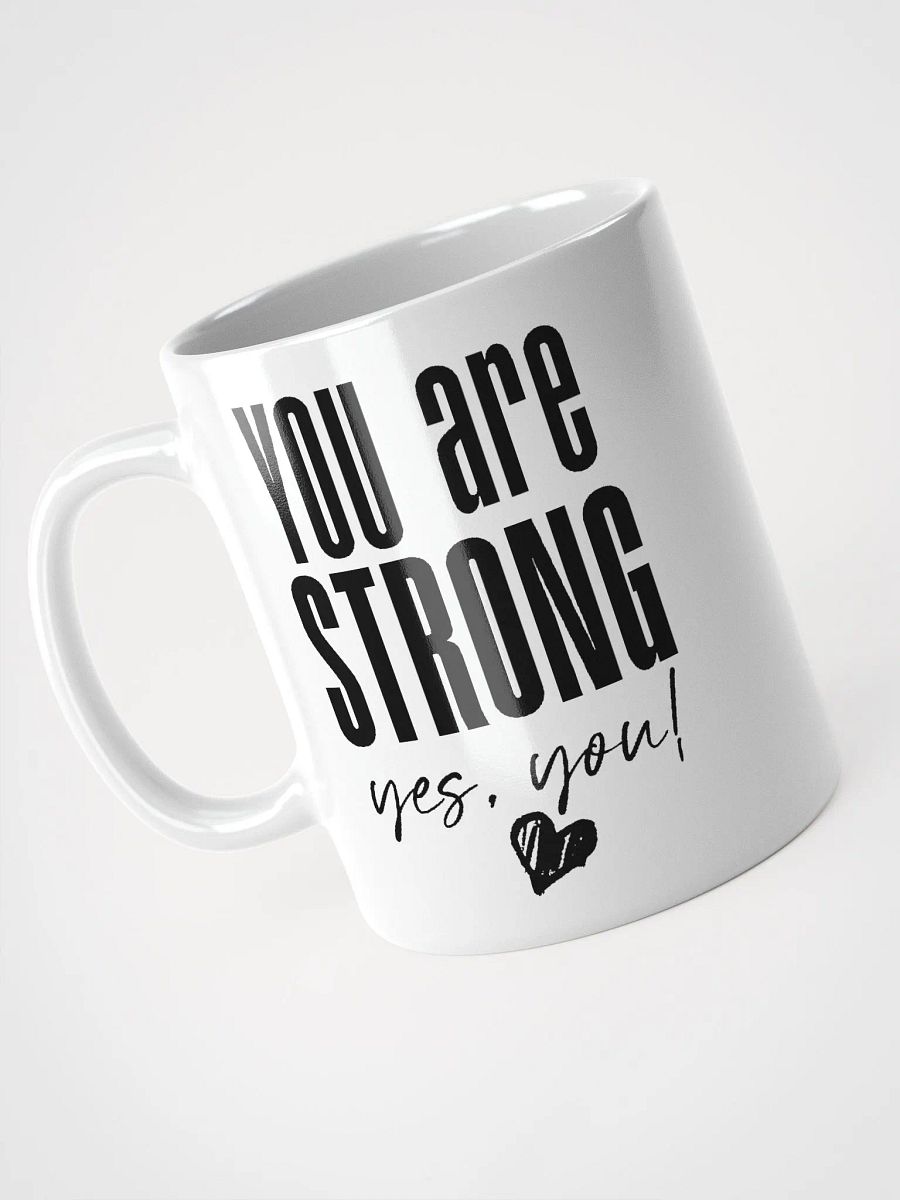 You are Strong Mug - white product image (4)