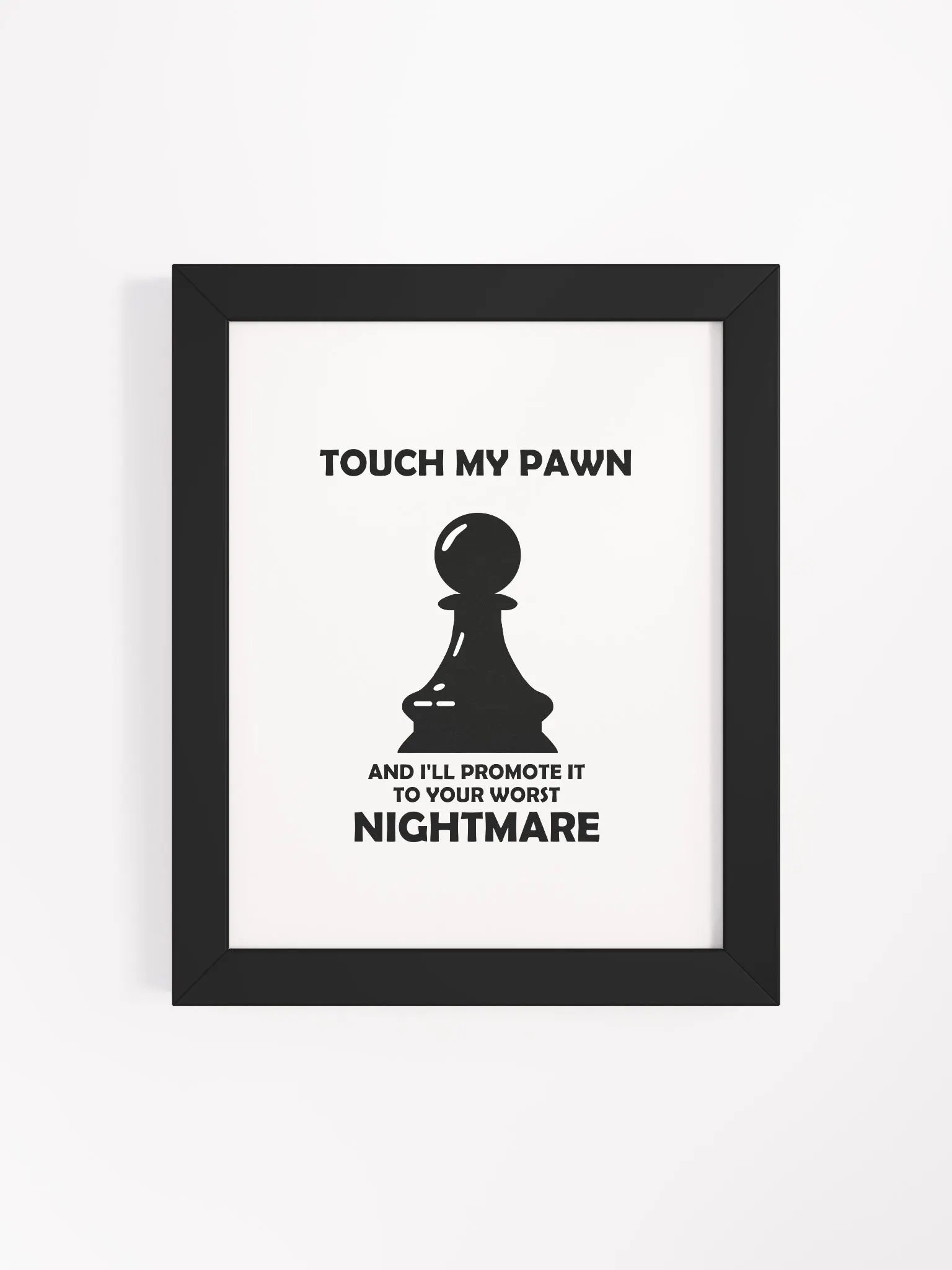 Touch my pawn framed poster product image (91)
