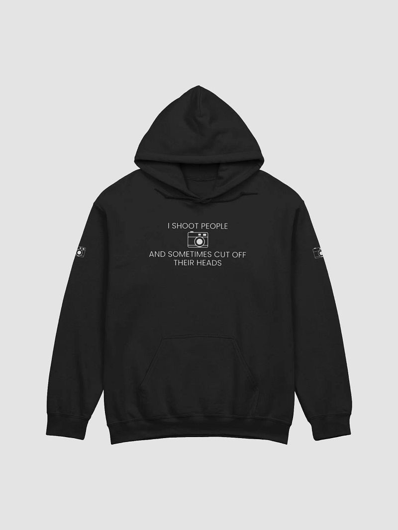 DTG Hoodie (I Shoot People and Sometimes Cut Off Their Head)
