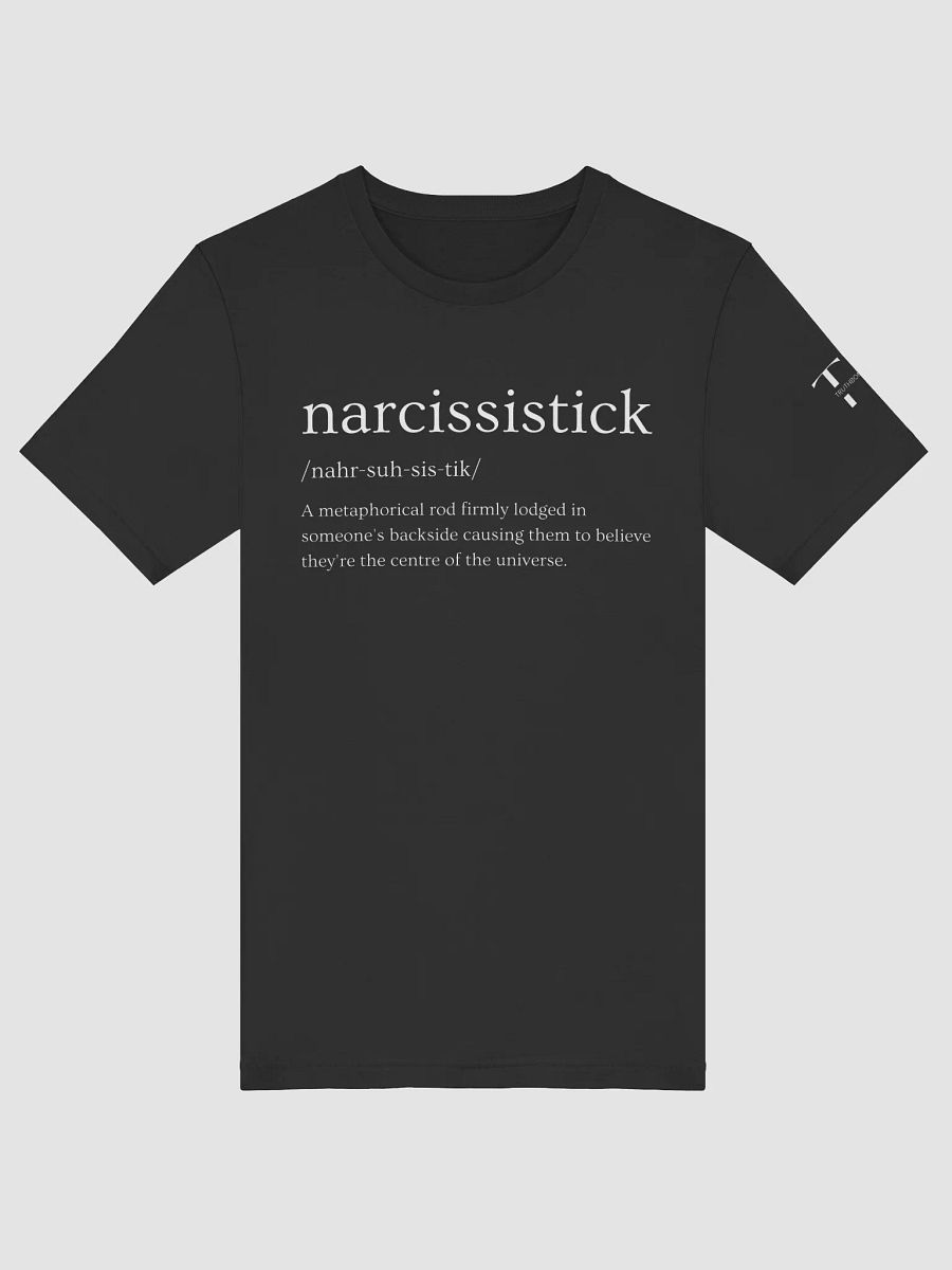 Narcissistick T-Shirt Sarcastic Funny T-Shirt Dark Colours product image (44)