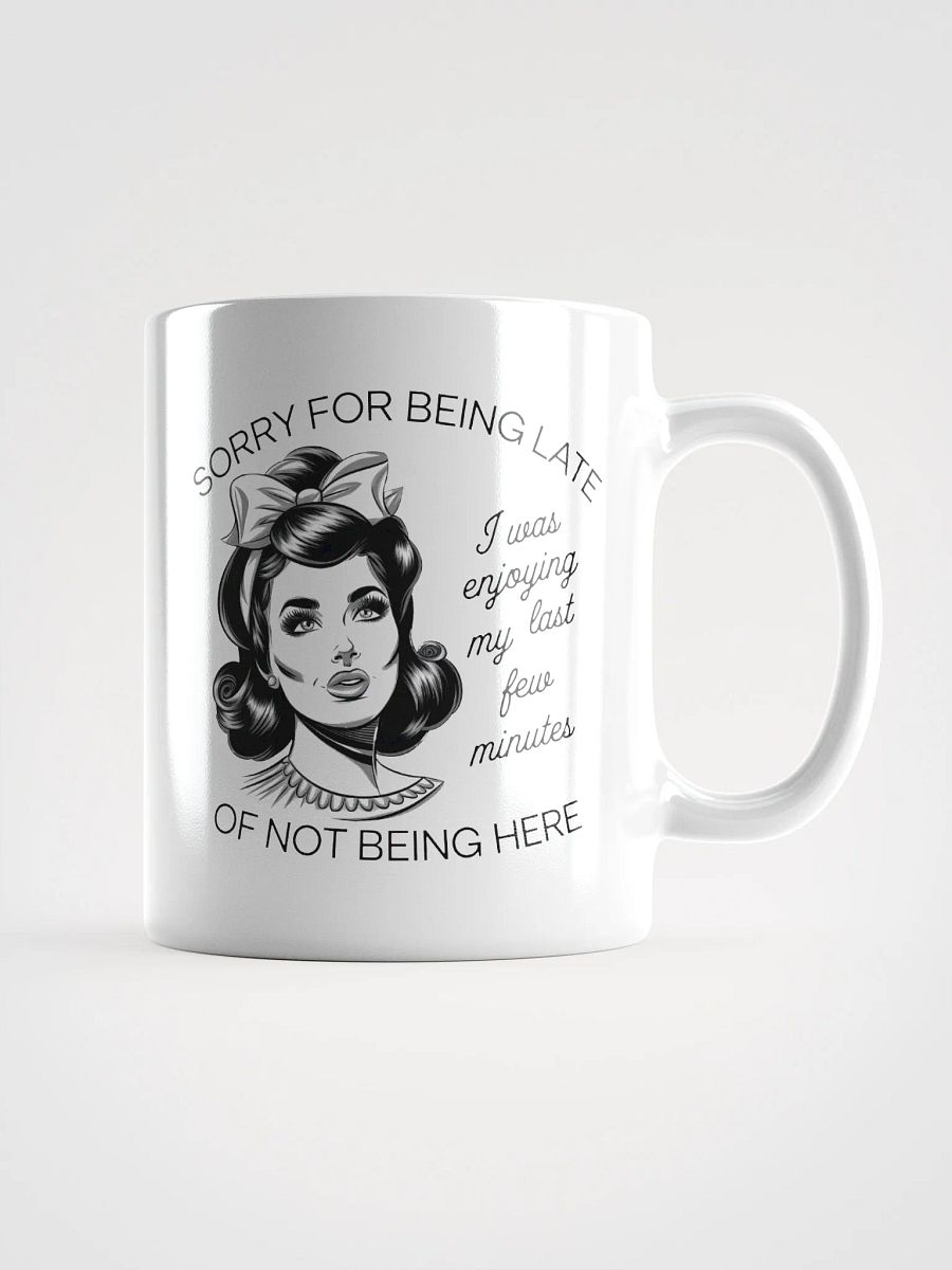 Sorry For Being Late White Glossy Mug product image (1)
