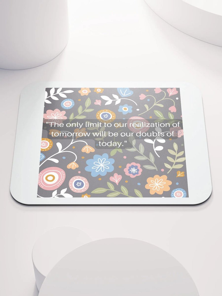 The only limit to our realization of tomorrow will be our doubts of today. product image (1)